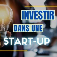Comment investir dans les start-up ?
