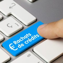 Rachat de crédits : quand et pourquoi le faire ?